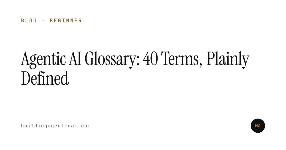 Agentic AI Glossary: 40 Terms, Plainly Defined | Building Agentic AI